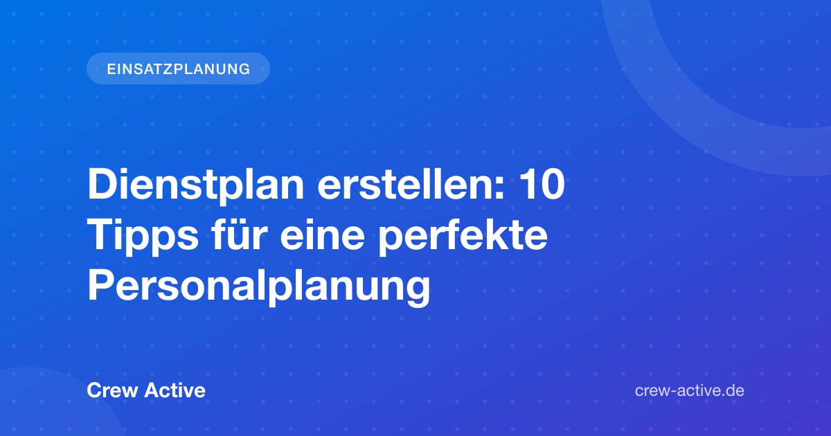 Dienstplan erstellen: 10 Tipps für eine perfekte Personalplanung