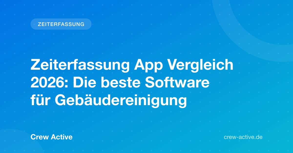 Zeiterfassung App Vergleich 2026: Die beste Software für Gebäudereinigung